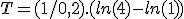 T = (1/0,2).(ln(4) - ln(1)) 