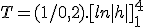 T = (1/0,2).[ln|h|]_1^4 