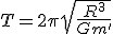T = 2\pi \sqrt{\frac{R^3}{Gm'}}