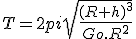 T=2pi\sqrt{\frac{(R+h)^3}{Go.R^2}}