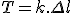 T=k.\Delta{l}