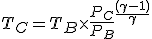 T_C= T_B \times \frac {P_C}{P_B}^{\frac{(\gamma - 1)}{\gamma}