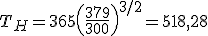 T_H=365\left(\frac{379}{300}\right)^{3/2}=518,28