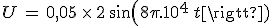 U\,=\,0,05\,\times\,2\,sin(8\pi.10^4\,t)
