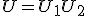 U = U_1 + U_2