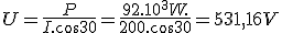 U=\frac{P}{I.cos30}=\frac{92.10^3W.}{200.cos30}=531,16V