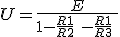 U= \frac{E}{1-\frac{R1}{R2}\ - \frac{R1}{R3}\