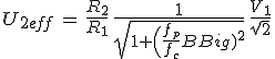 U_{2eff}\,=\,\frac{R_2}{R_1}\,\frac{1}{sqrt{1+\Big(\frac{f_p}{f_c}\Big)^2}}\,\frac{V_1}{sqrt{2}}