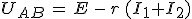 U_{AB}\,=\,E\,-\,r\,(I_1+I_2)