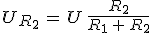 U_{R_2}\,=\,U\,\frac{R_2}{R_1\,+\,R_2}
