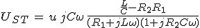 U_{ST}\,=\,u\,jC\omega\,\frac{\frac{L}{C}-R_2R_1}{(R_1+jL\omega)(1+jR_2C\omega)}