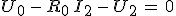 U_0\,-\,R_0\,I_2\,-\,U_2\,=\,0