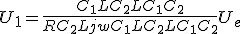 U_1 = \frac{C_1L+C_2L+C_1C_2}{RC_2Ljw+C_1L+C_2L+C_1C_2} U_e