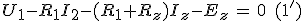U_1-R_1I_2-(R_1+R_z)I_z-E_z\,=\,0\,\,\,(1')