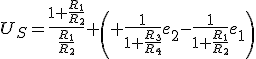U_S=\frac{1+\frac{R_1}{R_2}}{\frac{R_1}{R_2}} \left( \frac{1}{1+\frac{R_3}{R_4}}e_2-\frac{1}{1+\frac{R_1}{R_2}}e_1\right)