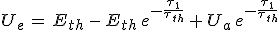 U_e\,=\,E_{th}\,-\,E_{th}\,e^{-\frac{\tau_1}{\tau_{th}}}\,+\,U_a\,e^{-\frac{\tau_1}{\tau_{th}}}