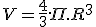 V = \frac{4}{3}.\Pi.R^3