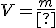 V = \frac{m}{}