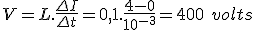 V = L.\frac{\Delta I}{\Delta t} = 0,1 . \frac{4-0}{10^{-3}} = 400\ volts