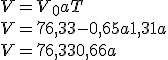 V = V_0 + aT
 \\ V = 76,33 - 0,65a + 1,31a
 \\ V = 76,33 + 0,66a