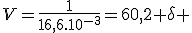 V=\frac{1}{16,6.10^{-3}}=60,2 \delta 