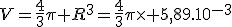 V=\frac{4}{3}\pi R^3=\frac{4}{3}\pi\times 5,89.10^{-3}