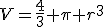 V=\frac{4}{3} \pi r^3