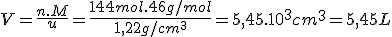 V=\frac{n.M}{u}=\frac{144mol.46g/mol}{1,22g/cm^3}=5,45.10^3cm^3=5,45L