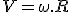 V=\omega.R