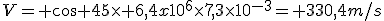 V= \cos 45\times 6,4x10^6\times7,3\times10^{-3}= 330,4m/s
