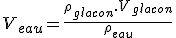 V_{eau}=\frac{\rho_{glacon}.V_{glacon}}{\rho_{eau}}