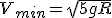 V_{min} = \sqrt{5gR}