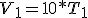 V_1 = 10*T_1