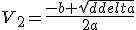 V_2=\frac{-b+{sqrt\delta}}{2a}