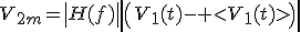 V_2_m=\left|H(f)\right|\left|\left(V_1(t)- <V_1(t)>\right)\right|