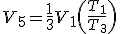 V_5=\frac{1}{3}V_1\(\frac{T_1}{T_3}\)