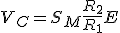 V_C = S_M + \frac{R_2}{R_1} E