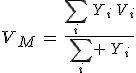 V_M\,=\,\frac{\sum_i\,Y_i\,V_i}{\sum_i \,Y_i}