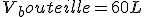 V_bouteille=60L
