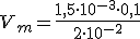 V_m = \frac{1,5 \cdot 10^{-3} \cdot 0,1}{2 \cdot 10^{-2}}