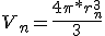 V_n=\frac{4\pi*r_n^3}{3}