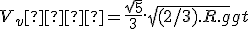 V_v  = \frac{\sqrt{5}}{3}.\sqrt{(2/3).R.g} + gt