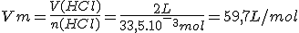 Vm=\frac{V(HCl)}{n(HCl)}=\frac{2L}{33,5.10^-^3mol}=59,7L/mol