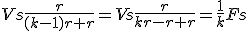 Vs\frac{r}{(k-1)r+r}=Vs\frac{r}{kr-r+r}=\frac{1}{k}Fs