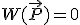W(\vec{P}) = 0