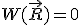 W(\vec{R}) = 0