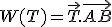 W(T)=\vec{T}.\vec{AB}