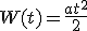 W(t) = \frac{at^2}{2} 