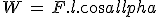 W\,=\,F.l.cos\alpha