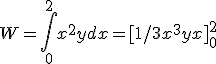 W = \int_{0}^{2} x^2+y dx = [1/3x^3 +yx]_0^2